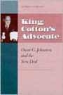 King Cottons Advocate: Oscar G. Johnston New Deal / Edition 1
