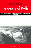 Title: Prisoners of Myth: The Leadership of the Tennessee Valley Authority, 1933-1990, Author: Erwin C. Hargrove