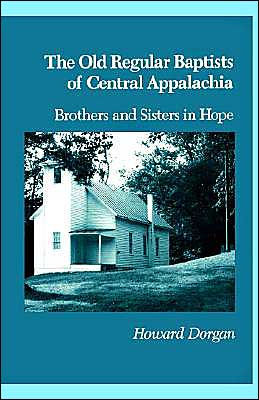 The Old Regular Baptists Of Central Appa: Brothers And Sisters In Hope