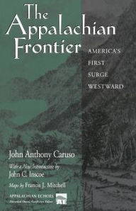 Title: The Appalachian Frontier: America'S First Surge Westward, Author: John Anthony Caruso