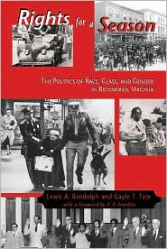 Rights For A Season: Politics Of Race, Class, And Gender In Richmond, Va / Edition 1