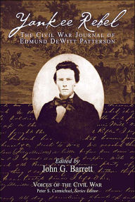 Title: Yankee Rebel: The Civil War Journal Of Edmund Dewitt Patterson, Author: John G. Barrett