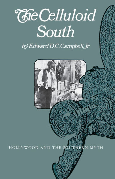 Celluloid South: Hollywood And The Southern Myth