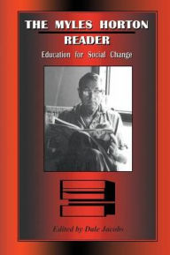 Title: The Myles Horton Reader: Education for Social Change, Author: Myles Horton