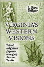 Virginia's Western Visions: Political & Cultural Expansion on an Early American Frontier