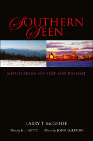 Title: Southern Seen: Meditations on Past and Present, Author: Larry T. McGehee