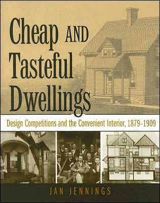 Cheap and Tasteful Dwellings: Design Competitions and the Convenient Interior, 1879-1909