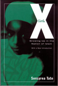 Title: Little X: Growing Up In The Nation Of Islam / Edition 1, Author: Sonsyrea Tate