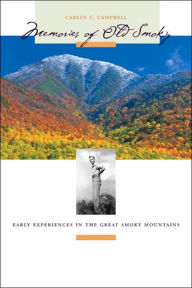 Title: Memories of Old Smoky: Early Experiences in the Great Smoky Mountains, Author: Carlos C. Campbell