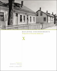 Title: Building Environments: Perspectives in Vernacular Architecture, Author: Kenneth A. Breisch