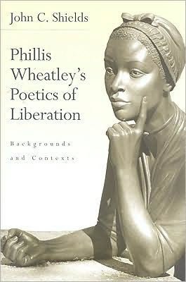 Phillis Wheatley's Poetics of Liberation: Backgrounds and Contexts