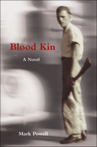 Title: Blood Kin: A Novel, Author: Mark Powell