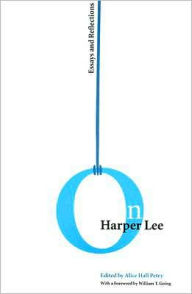 Title: On Harper Lee: Essays and Reflections, Author: Alice Hall Petry