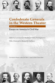 Title: Confederate Generals in the Western Theater, Vol. 2: Essays on America's Civil War, Author: Lawrence L. Hewitt