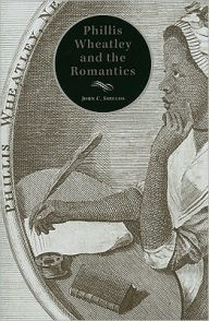 Title: Phillis Wheatley and the Romantics, Author: John C. Shields