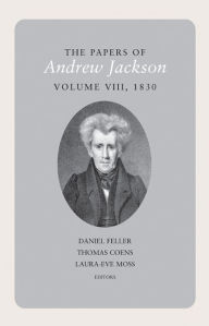 Title: The Papers of Andrew Jackson, Volume 8, 1830, Author: Andrew Jackson