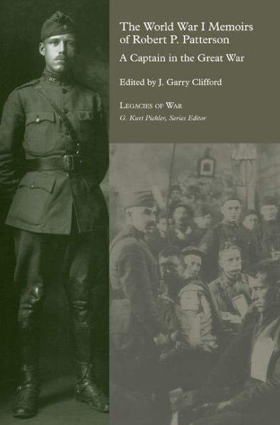 The World War I Memoirs of Robert P. Patterson: A Captain in the Great War