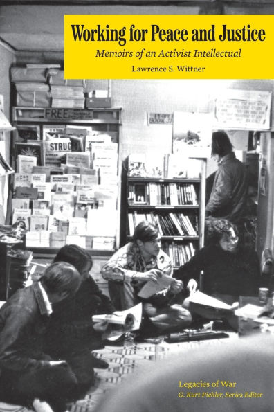 Working for Peace and Justice: Memoirs of an Activist Intellectual