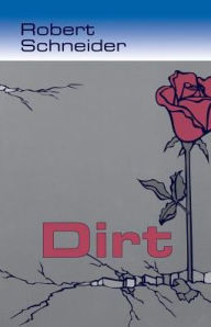 Title: Dirt, Author: Robert Schneider