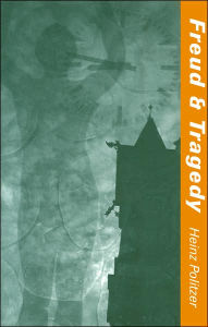 Title: Freud and Tragedy (Studies in Austrian Literature, Culture, and Thought Series), Author: Heinz Politzer