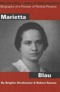 Title: Marietta Blau - Stars of Disintegration: Biography of a Pioneer of Particle Physics, Author: Brigitte Strohmaier