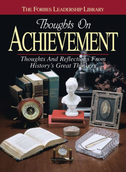 Thoughts on Achievement: Thoughts and Reflections From History's Great Thinkers