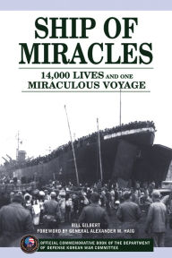 Title: Ship of Miracles: 14,000 Lives Saved on One Miraculous Voyage, Author: Bill Gilbert