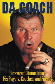 Title: Da Coach: Irreverent Stories from Mike Ditka's Players, Coaches and Friends, Author: Rich Wolfe