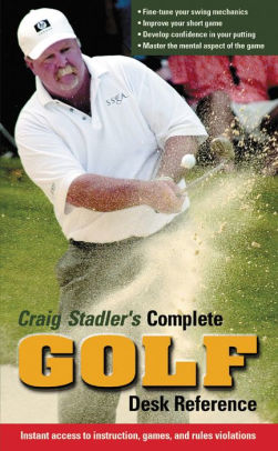 Craig Stadler S Complete Golf Desk Reference By Craig Sadler