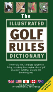 Title: Illustrated Golf Rules Dictionary: The Definitive International Reference, Author: Hadyn Rutter