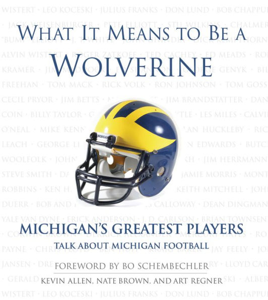 What It Means to Be a Wolverine: Michigan's Greatest Players Talk About Michigan Football