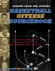 Title: Lessons From the Legends: Offense: The Authoritative Reference on All Aspects of Offense from the Most Respected Coaches in America, Author: Jerry Krause