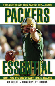 Title: Packers Essential: Everything You Need to Know to Be a Real Fan!, Author: Rob Reischel