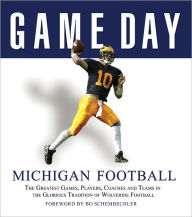 Title: Game Day: Michigan Football: The Greatest Games, Players, Coaches and Teams in the Glorious Tradition of Wolverine Football, Author: Athlon Sports