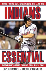 Title: Indians Essential: Everything You Need to Know to Be a Real Fan!, Author: Mary Schmitt Boyer