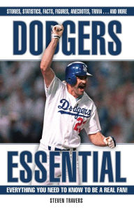 Title: Dodgers Essential: Everything You Need to Know to Be a Real Fan!, Author: Steven Travers