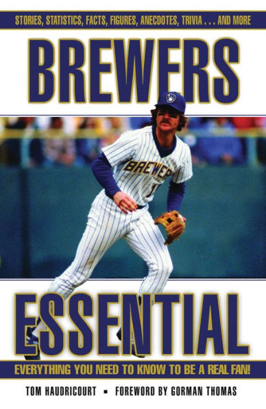 Brewers Essential: Everything You Need to Know Be a Real Fan!