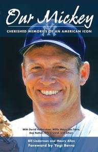 Title: Our Mickey: Cherished Memories of an American Icon, Author: Bill Liederman