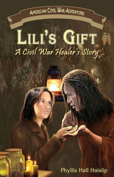 Lili's Gift: A Civil War Healer's Story