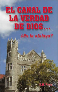 Title: El Canal De La Verdad...Es La Atalaya?, Author: E Bruce Price