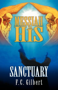 Title: Messiah in His Sanctuary, Author: F C Gilbert