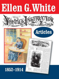 Title: The Youth's Instructor Articles, Author: Ellen G White