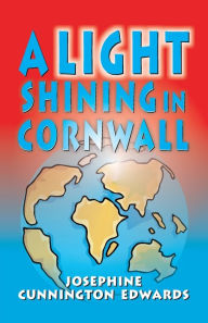 Title: A Light Shining in Cornwall, Author: Josephine Cunnington Edwards