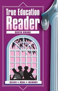 Title: True Education Reader: Sixth Grade, Author: Sarah Elizabeth Peck