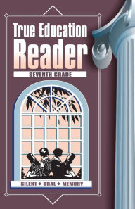 Title: True Education Reader: Seventh Grade, Author: Marion Ernest Cady
