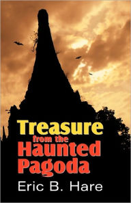 Title: Treasure from the Haunted Pagoda, Author: Eric B Hare
