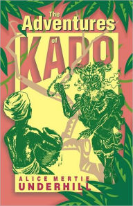Title: Adventures Of Kado, Author: Alice Mertie Underhill