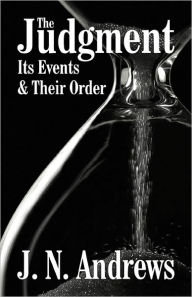 Title: The Judgment: Its Events & Their Order, Author: J N Andrews