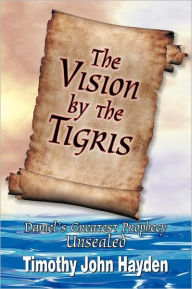 Title: The Vision By the Tigris, Author: Timothy Hayden