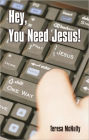 Hey, You Need Jesus!